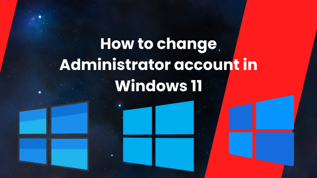 How to change Administrator account in Windows 11