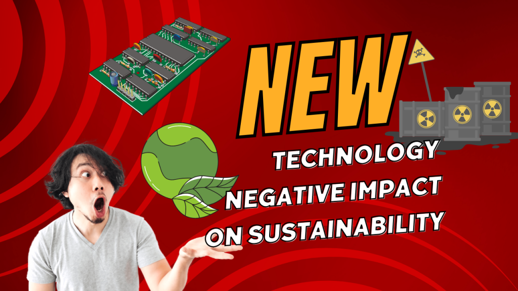 new technology having a negative impact on sustainability