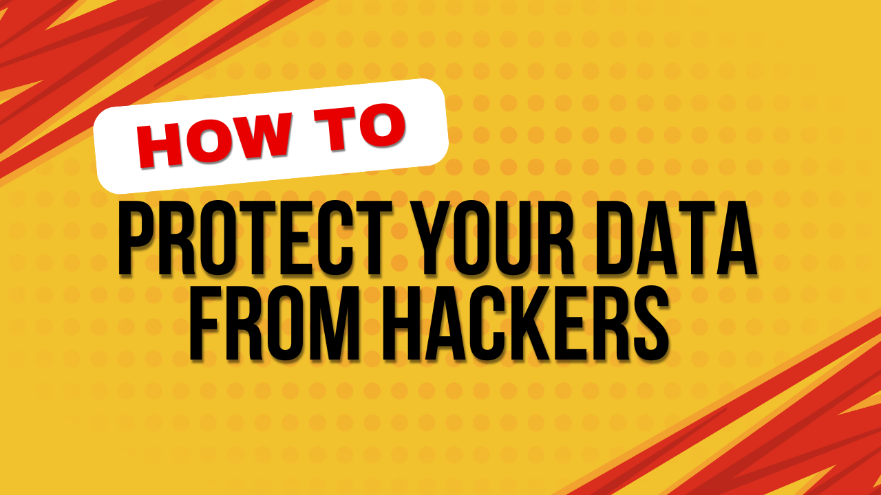 How to Protect Your Data from Hackers